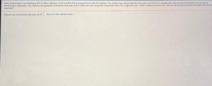  Daily Enterprises a purchasing a510.2 million machine. It will cost $53.000