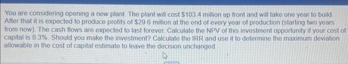 please be accurate with values You are considering opening a new plant.