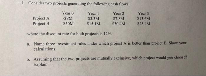  1. Consider two projects generating the following cash flows: where the
