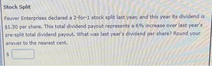  Stock Split Fauver Enterprises declared a 2-for-1 stock split last year,
