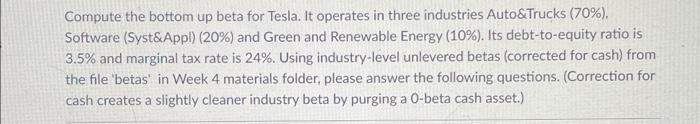  Compute the bottom up beta for Tesla. It operates in three