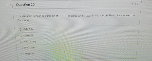  Question 20 1 pts because when it was introduced, nothing like