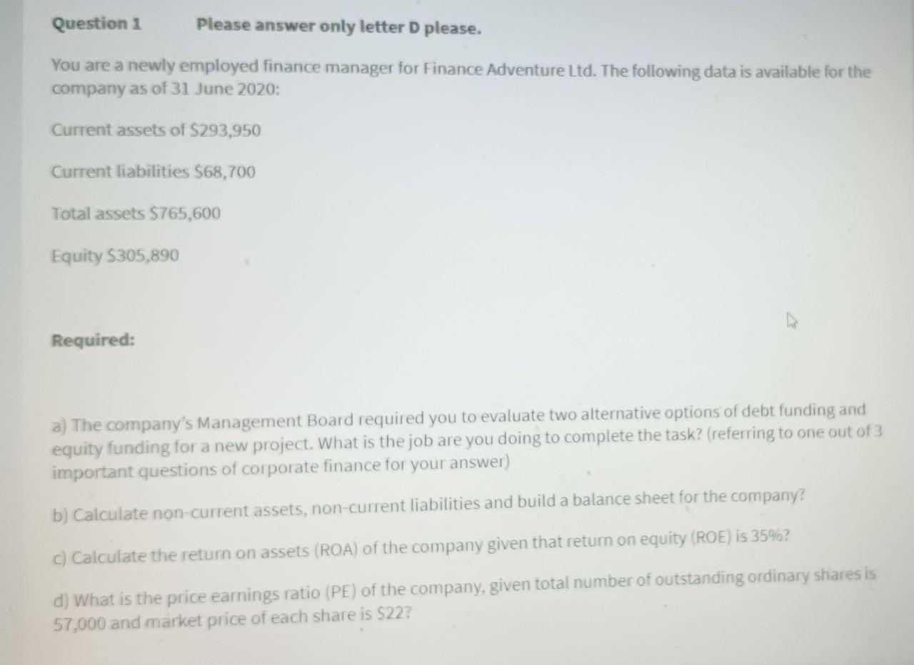  Question 1 Please answer only letter D please. You are a