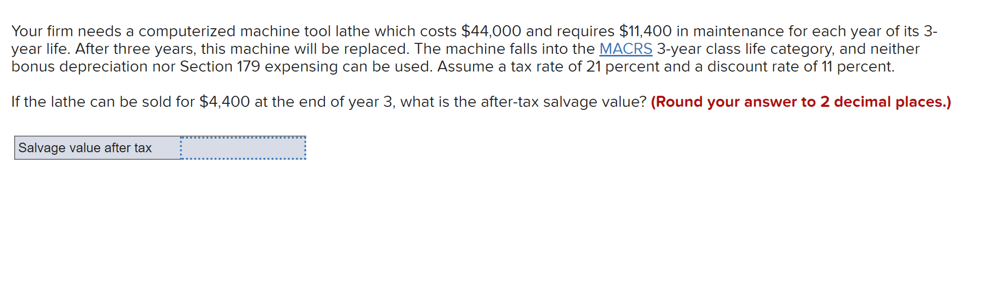  Your firm needs a computerized machine tool lathe which costs $44,000