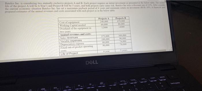  Batelco Inc. is considering two mutually exclusive projects A and B.