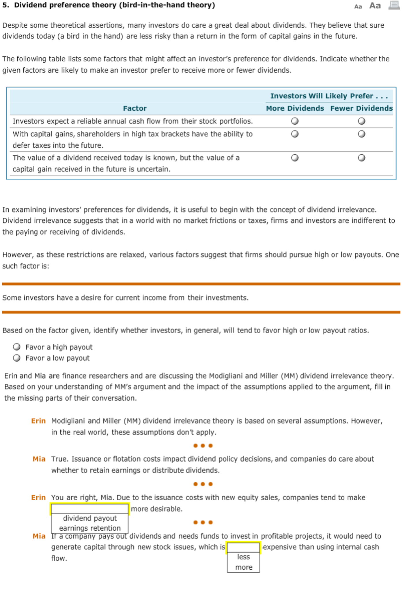 Dividend preference theory (bird-in-the-hand theory) Despite some theoretical assertions, many investors