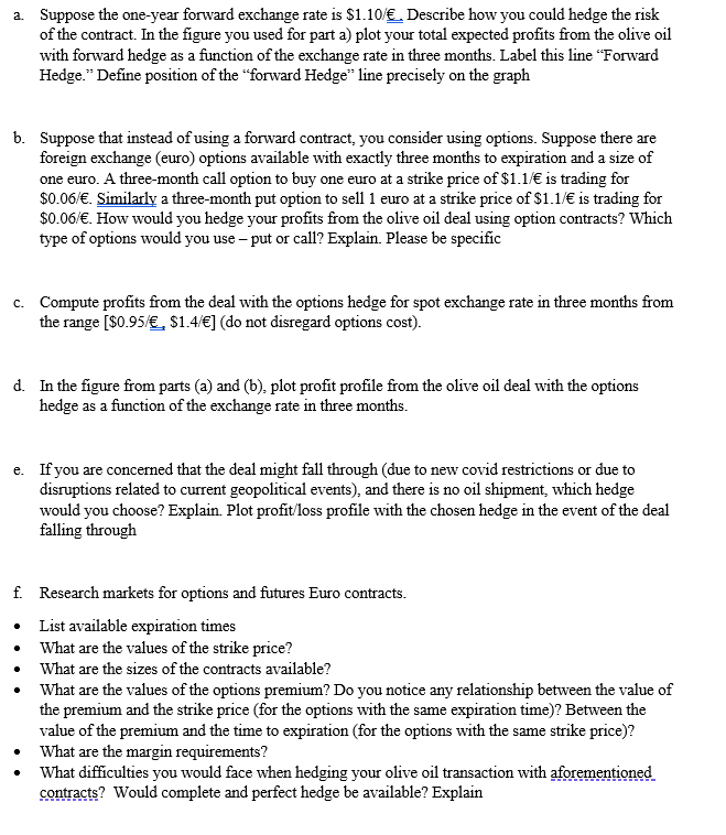 a. Suppose the one-year forward exchange rate is $1.10 E. Describe