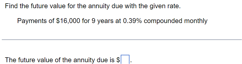 Find the future value for the annuity due with the given rate.
