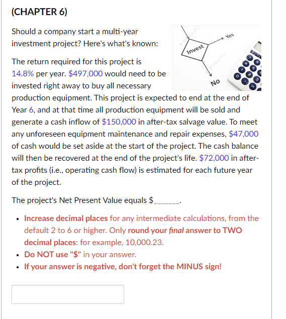 please answer: (CHAPTER 6) Should a company start a multi-year investment project?