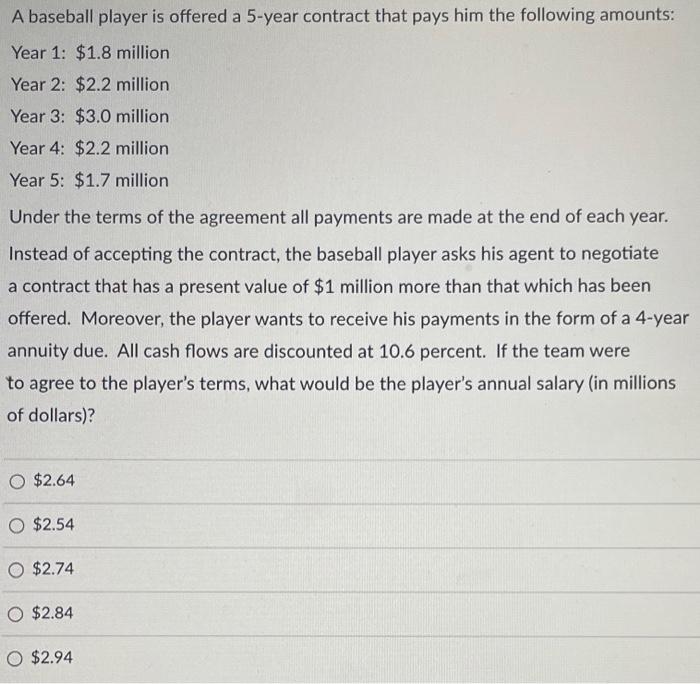 please help A baseball player is offered a 5 -year contract that