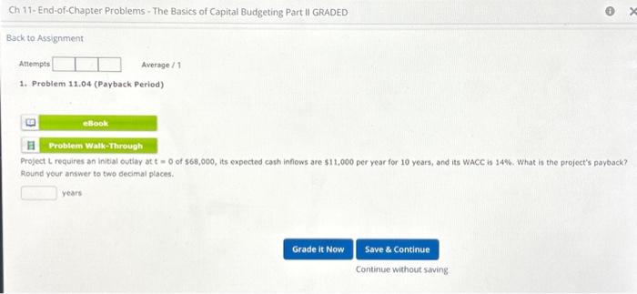  11.04 (payback period) 11.05 (discounted payback) 1. Problem 11.04 (Payback Period)