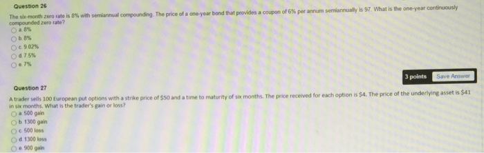  The six- month zero rate is 8% with compounding. The price