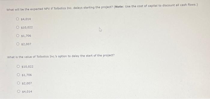decision is called the investment timing option. Tolbotics inc. is considering a