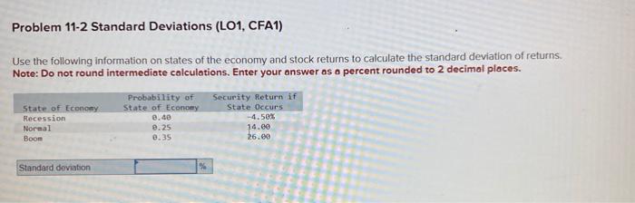  Problem 11-2 Standard Deviations (LO1, CFA1) Use the following information on