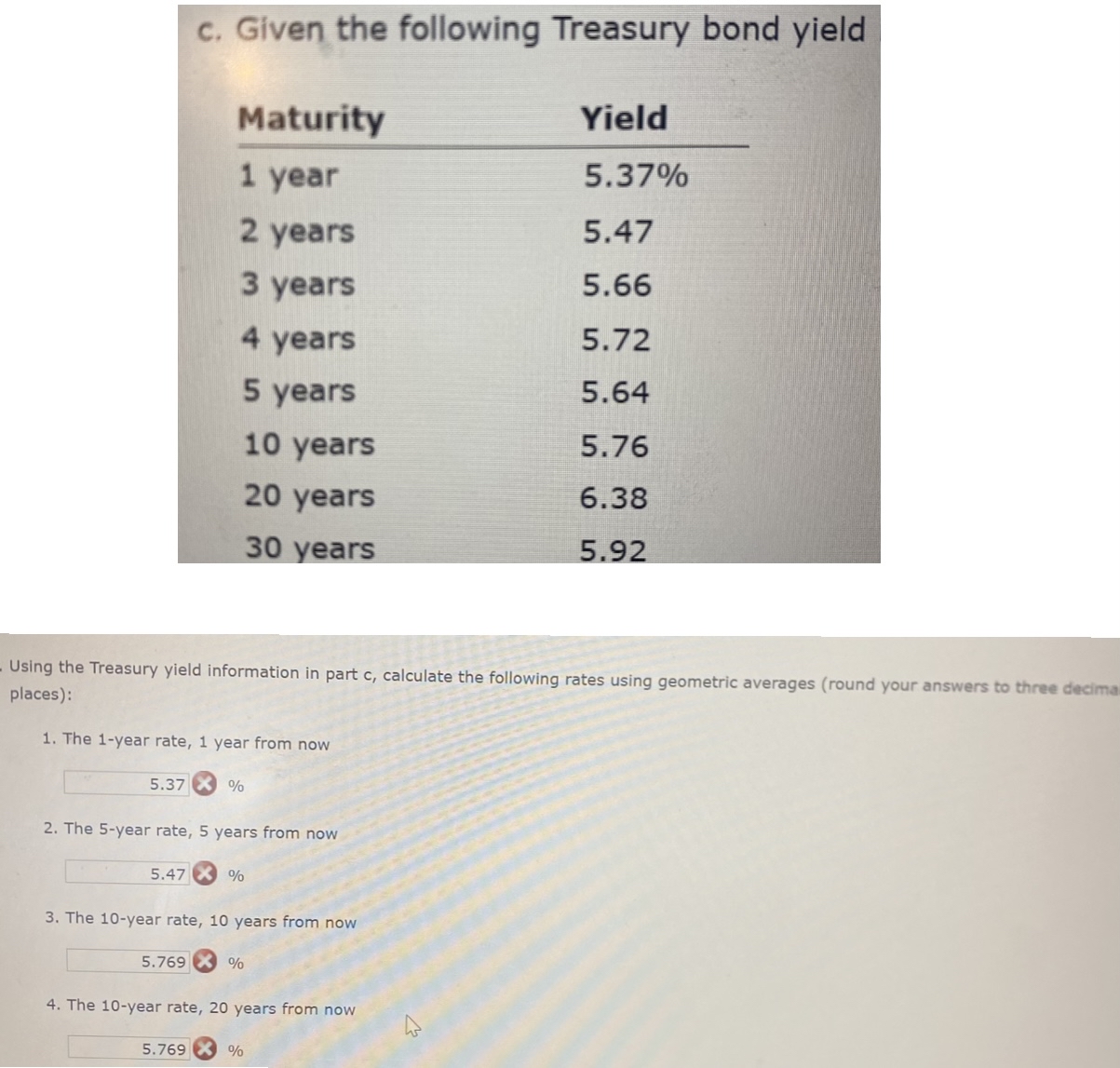  c. Given the following Treasury bond yield \table[[Maturity,Yield],[1 year,5.37% 