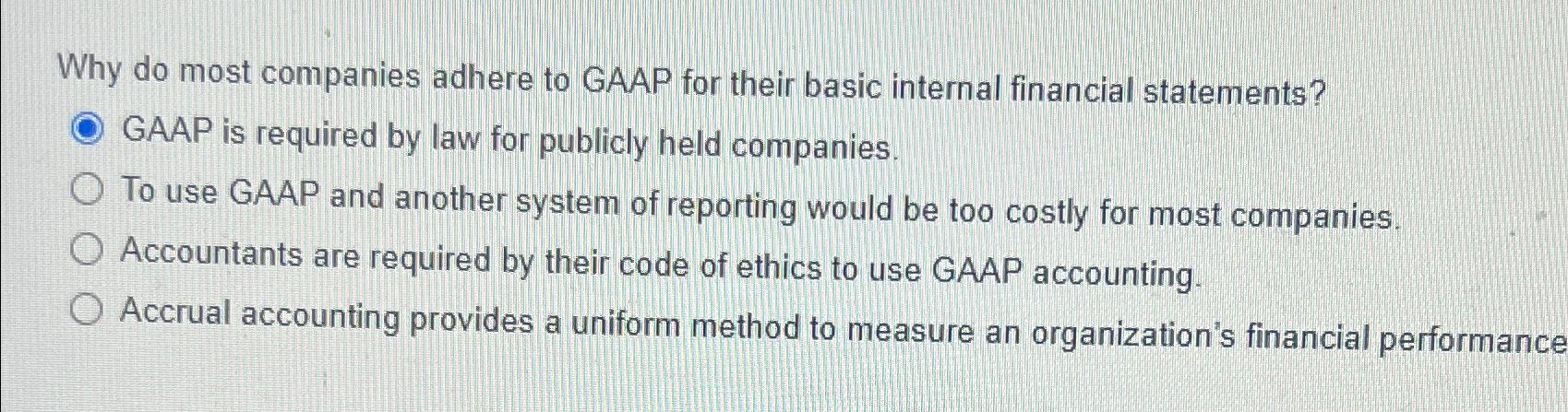 Why do most companies adhere to GAAP for their basic internal financial