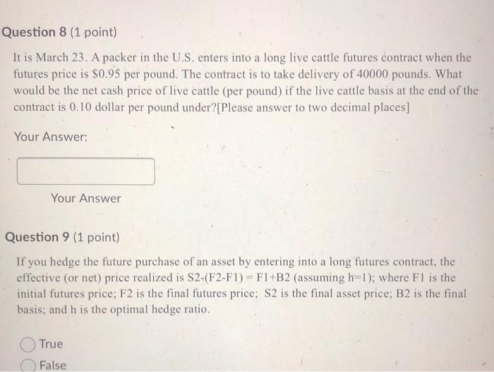  both please Question 8 (1 point) It is March 23. A
