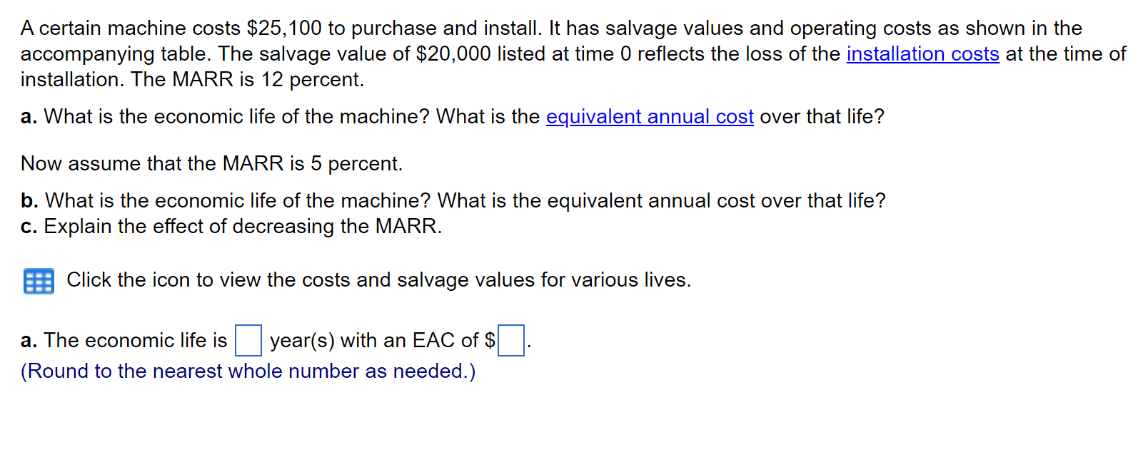 Please answer all 3 parts A certain machine costs $25,100 to