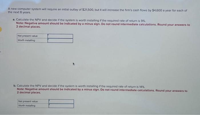  S A new computer system will require an initial outlay of