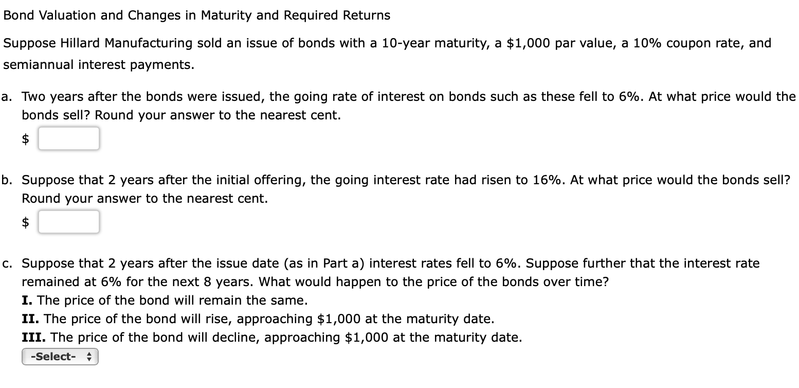 Bond Valuation and Changes in Maturity and Required Returns Suppose Hillard