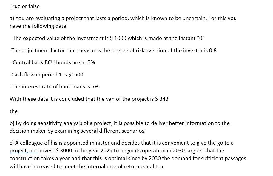  True or false a) You are evaluating a project that lasts
