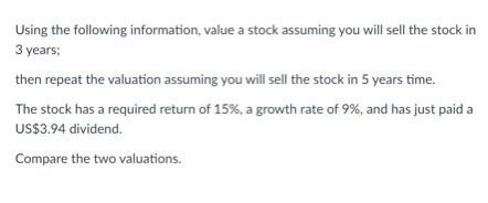 Using the following information, value a stock assuming you will sell