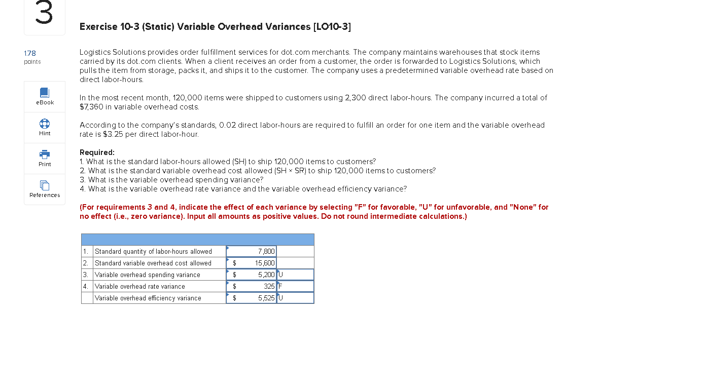  3 Exercise 10-3 (Static) Variable Overhead Variances [LO10-3] 178 points Logistics