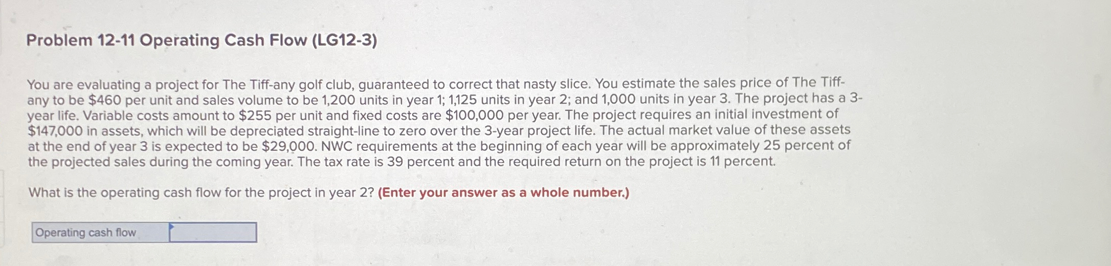  Problem 12-11 Operating Cash Flow (LG12-3) You are evaluating a project