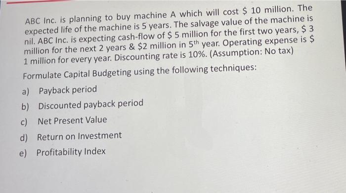  ABC Inc. is planning to buy machine A which will cost