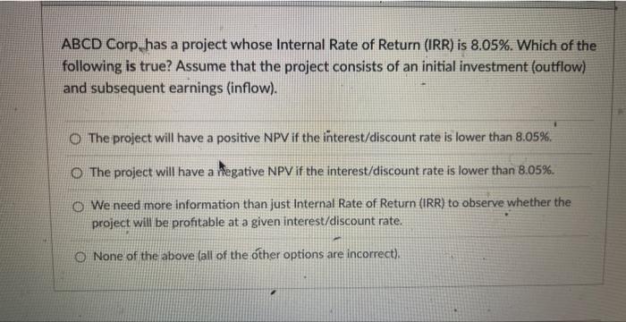  ABCD Corp has a project whose Internal Rate of Return (IRR)