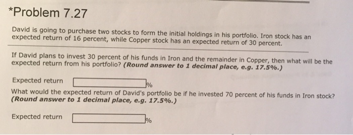 *Problem 7.27 David is going to purchase two stocks to form