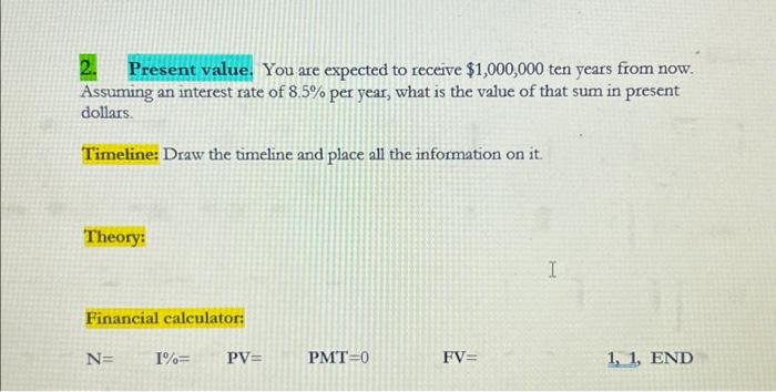  2. Present value. You are expected to receive $1,000,000 ten years