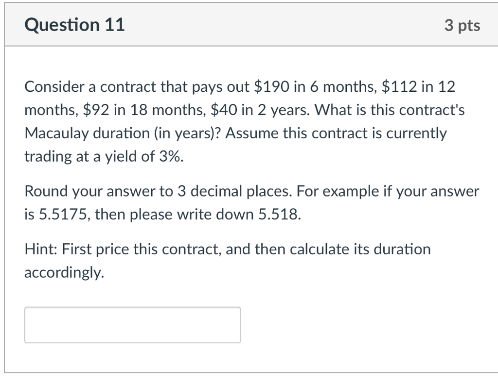  Question 11 3 pts Consider a contract that pays out $190