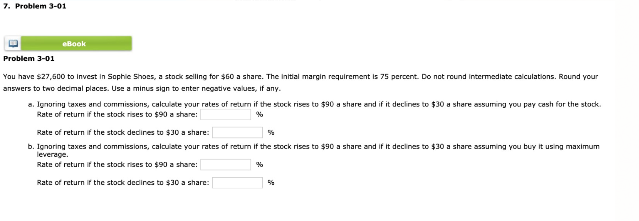 7. Problem 3-01 eBook Problem 3-01 You have $27,600 to invest