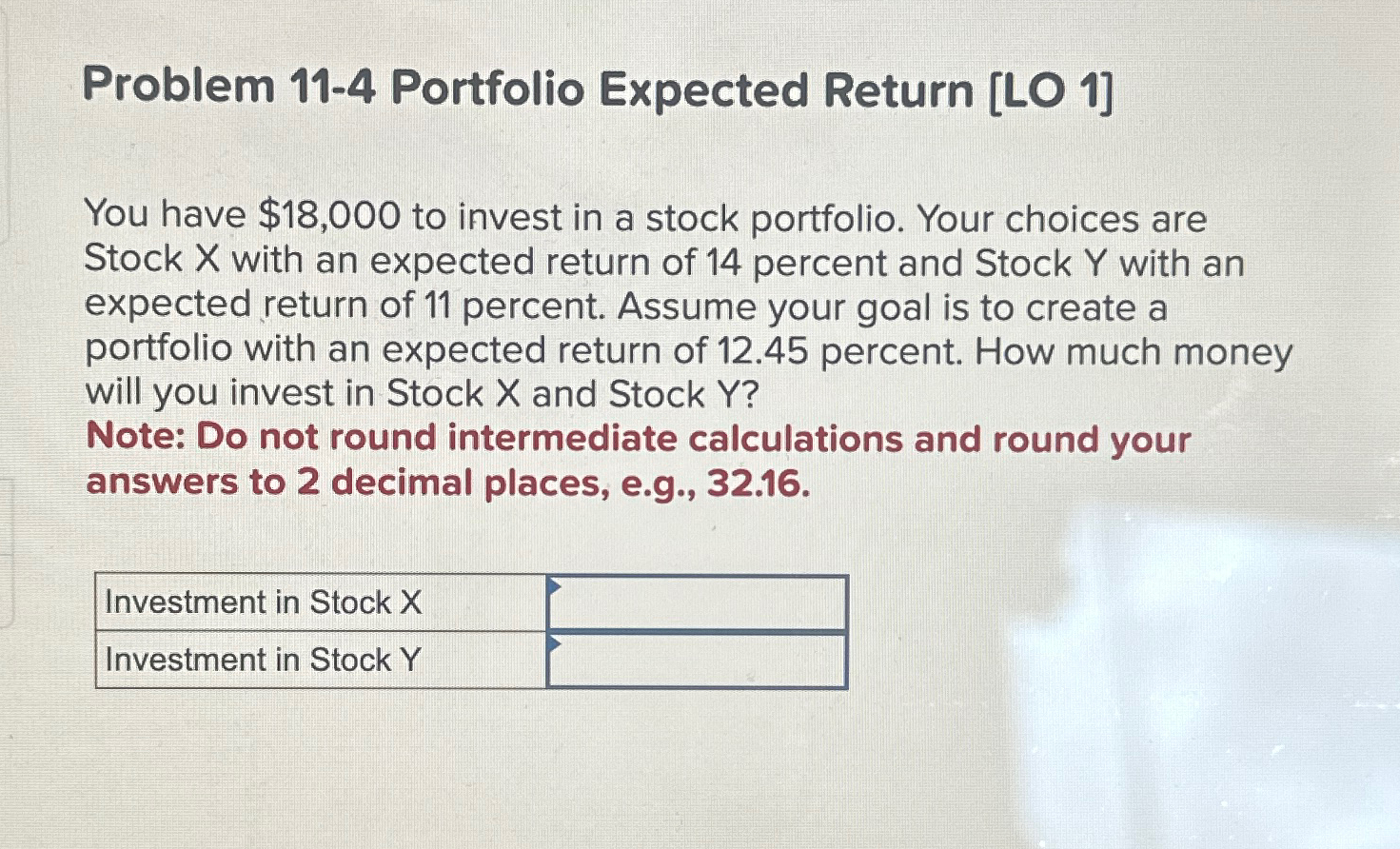  Problem 11-4 Portfolio Expected Return [LO 1] You have $18,000 to