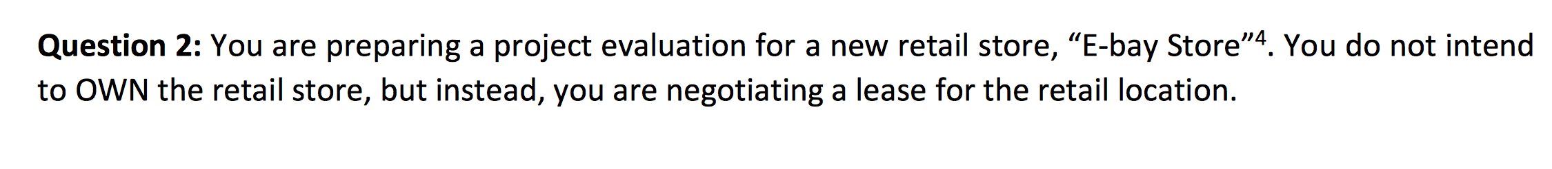 Question 2: You are preparing a project evaluation for a new
