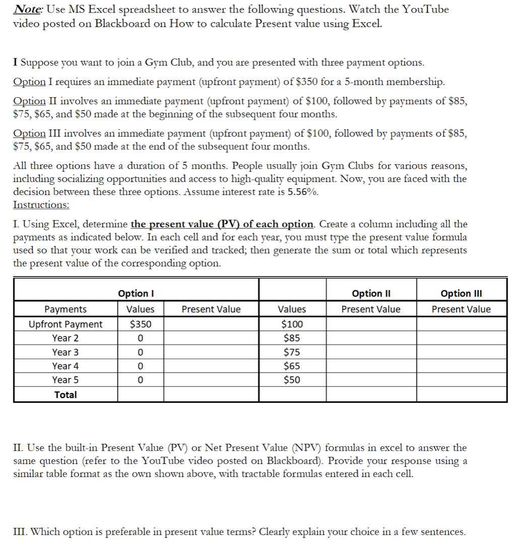  Note: Use MS Excel spreadsheet to answer the following questions. Watch
