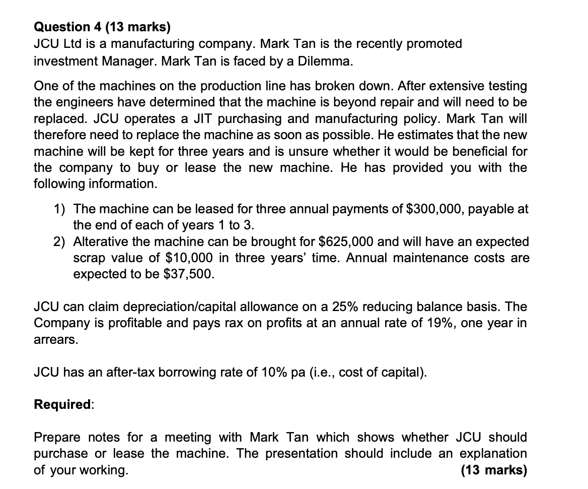 Please help!!!! Q4 Question 4 (13 marks) JCU Ltd is a manufacturing