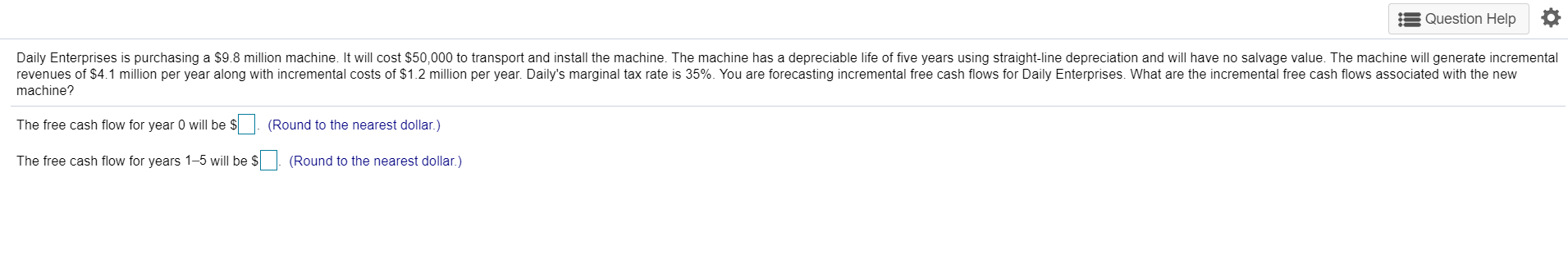 Daily Enterprises is purchasing a $ 9.8 million machine. It will cost