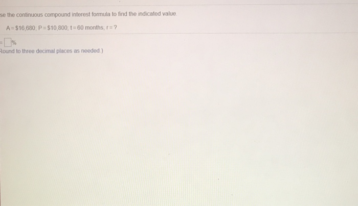  se the continuous compound interest formula to find the indicated value