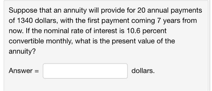 answer quick for 5 stars Suppose that an annuity will provide for