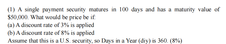  (1) A single payment security matures in 100 days and has