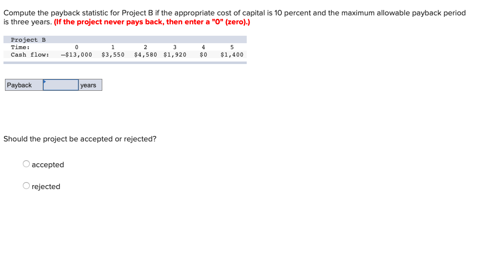  Compute the payback statistic for Project B if the appropriate cost