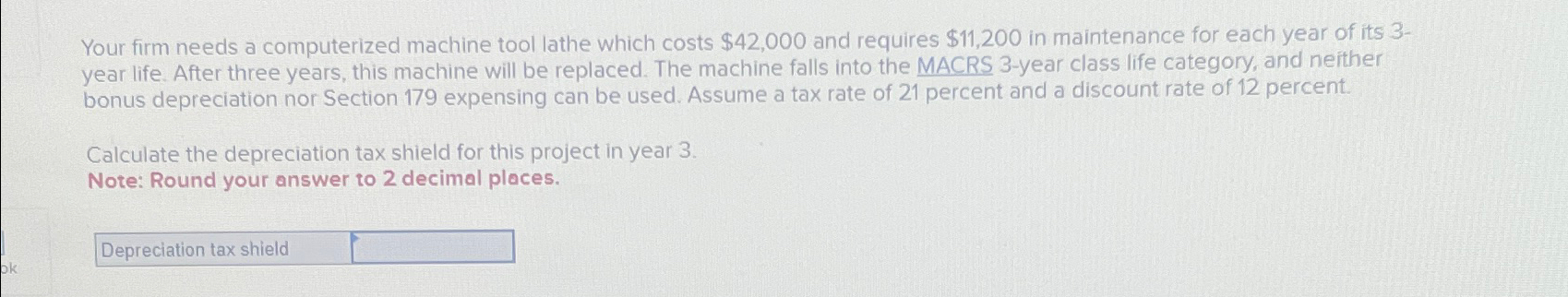  Your firm needs a computerized machine tool lathe which costs $42,000