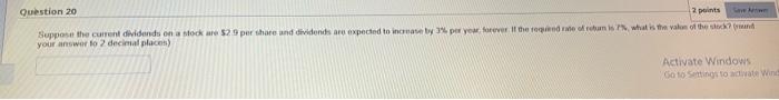  2 points Save Awe Question 20 Suppose the current dividends on