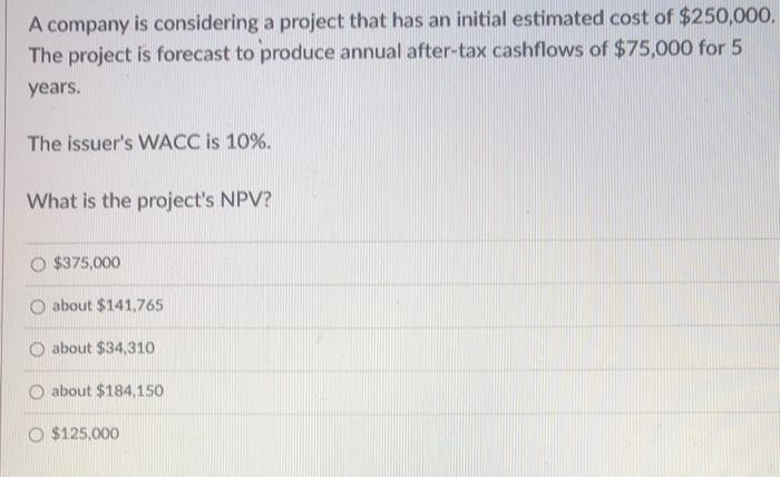  A company is considering a project that has an initial estimated