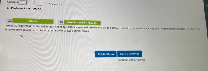  Attempts Average / 1 3. Problem 11.03 (MIRR) eBook Problem Walk