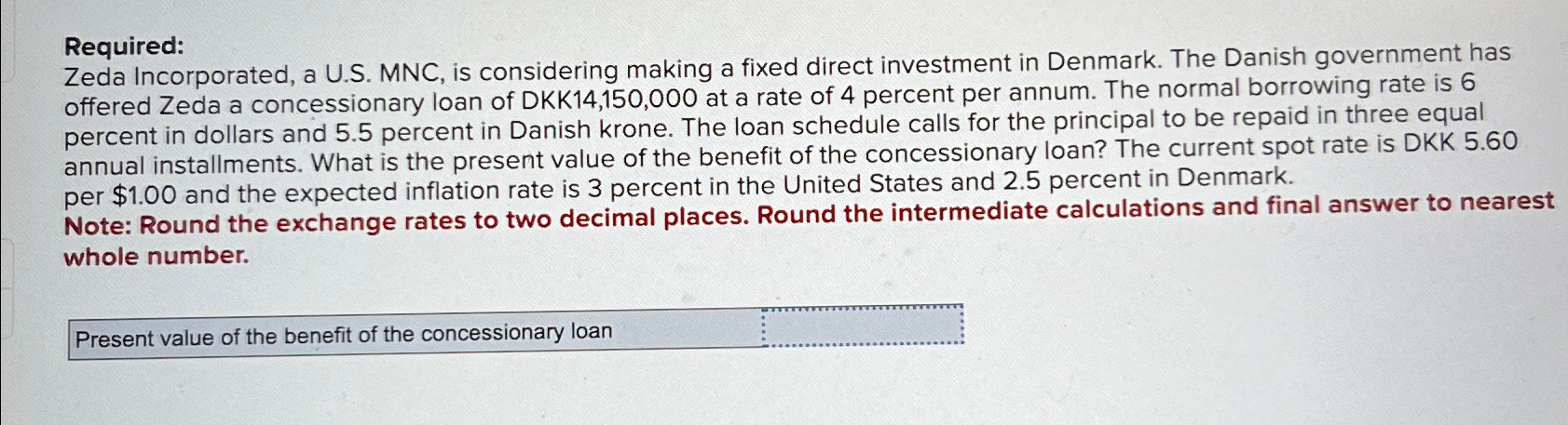  Required: Zeda Incorporated, a U.S. MNC, is considering making a fixed