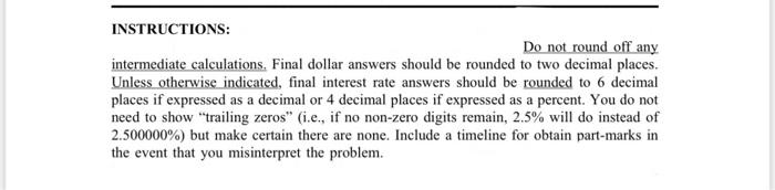  INSTRUCTIONS: Do not round off any intermediate calculations. Final dollar answers
