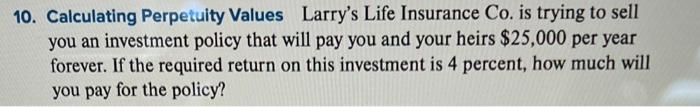 Provide financial calculator solution AND one solution using Formula. D. Calculating Perpetuity